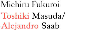 Michiru Fukuroi：Toshiki Masuda/Alejandro Saab