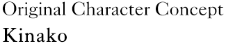 Original Character Concept：Kinako