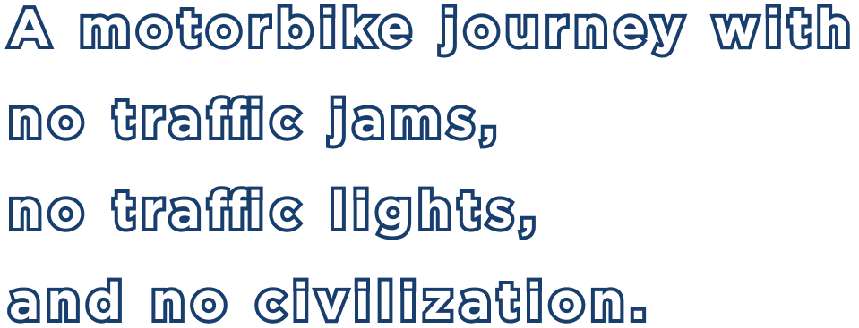 The world's over now, so let’s hop on the Serow and go on a journey!
